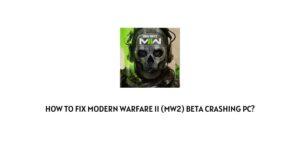 How to fix Modern Warfare II (MW2) beta crashing On PC?