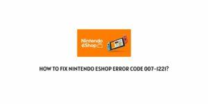 How To Fix Nintendo eShop error code 007-1221?
