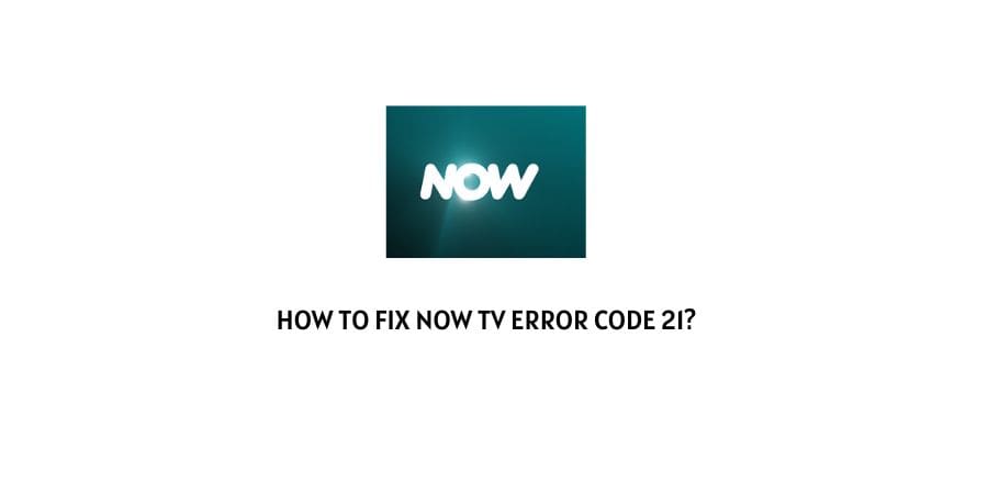 Now TV Error Code 21
