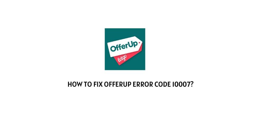 Offerup Error Code 10007
