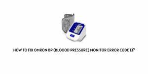 How To fix Omron BP (Bloood Pressure) Monitor Error Code E1?