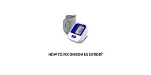How to fix Omron Error Code e5?