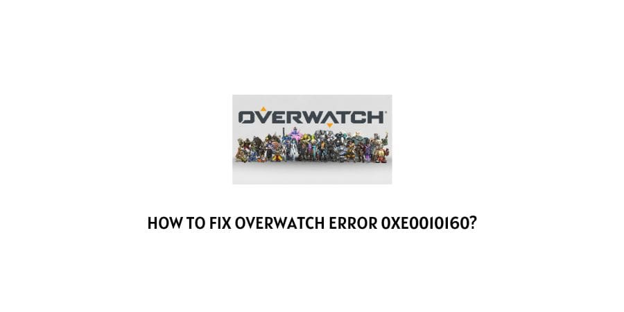 Overwatch error 0xe0010160