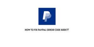 How To Fix PayPal error code 60017?