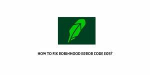 How to Fix Robinhood error code e05?