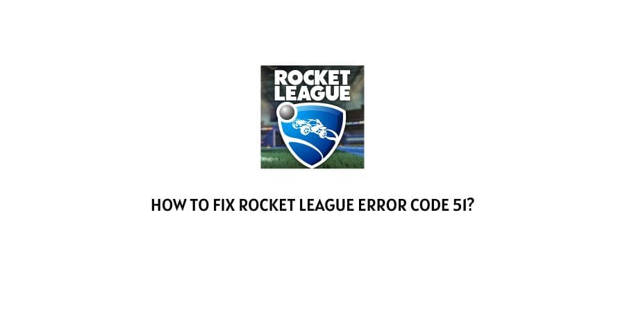 Rocket League Error Code 51