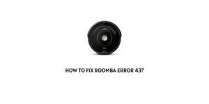 How To fix Roomba Error 43?
