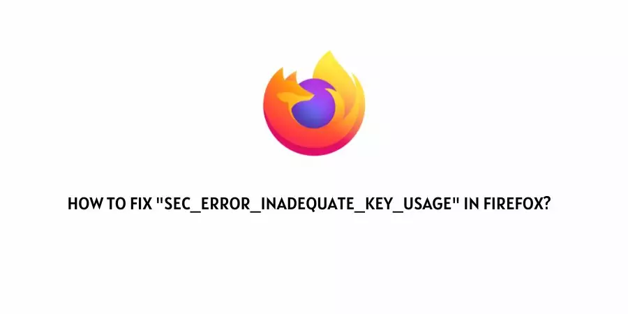 Firefox error SEC ERROR INADEQUATE KEY USAGE