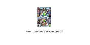 How To Fix Sims 3 Error Code 12?
