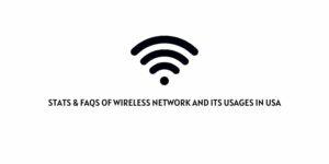 Stats & FAQs Of Wireless Network And Its Usages In USA