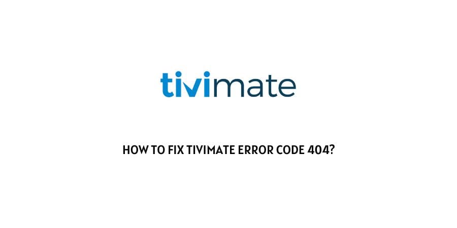 TiviMate Error Code 404