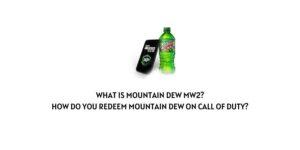 What Is Mountain Dew mw2? And How do you redeem Mountain Dew on Call of Duty?