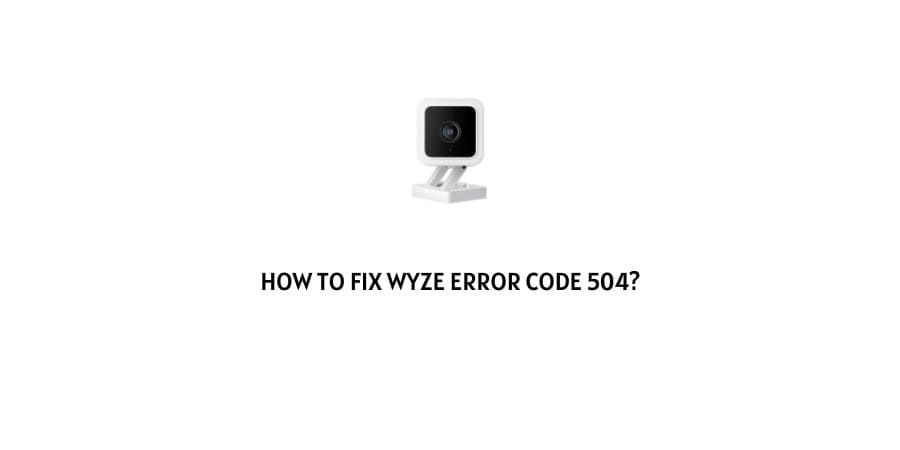 Wyze Error Code 504