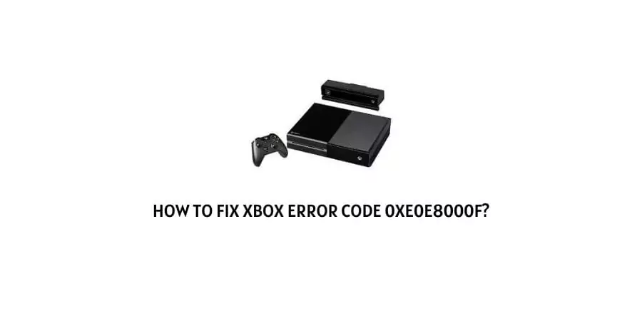 Xbox Error Code 0xE0E8000F
