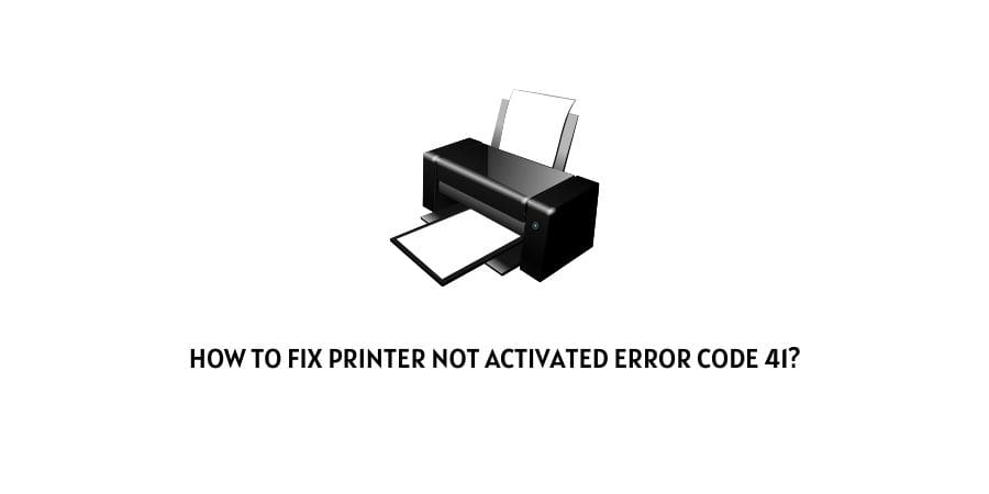 Printer Not Activated Error Code 41