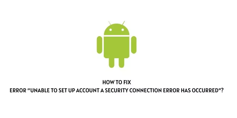 Unable To Set Up Account A Security Connection Error Has Occurred