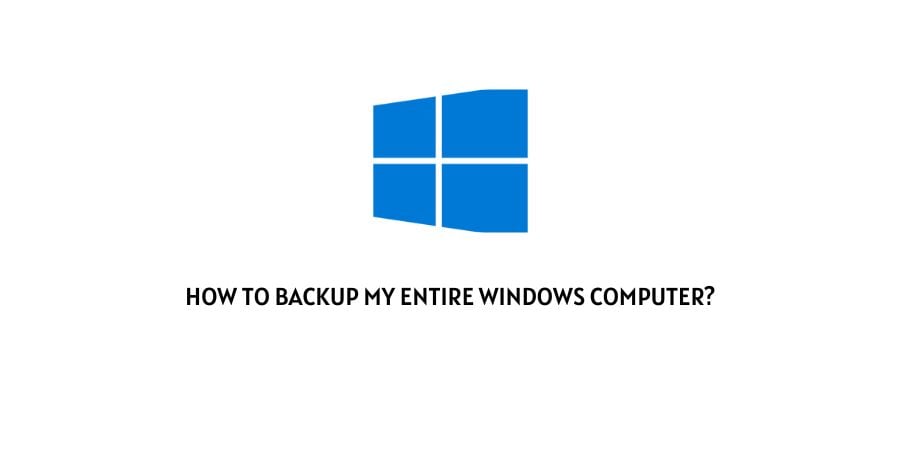 Backup My Entire Windows Computer