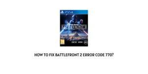 How To Fix Battlefront 2 Error Code 770?