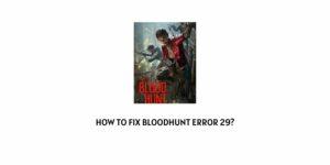 How To Fix Bloodhunt error 29?