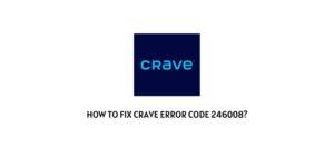 How To Fix Crave Error Code 246008?