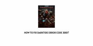 How To Fix Darktide Error Code 3001?