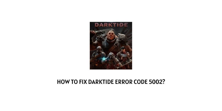 Darktide Error Code 5002
