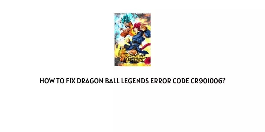 Dragon Ball Legends Error Code CR901006