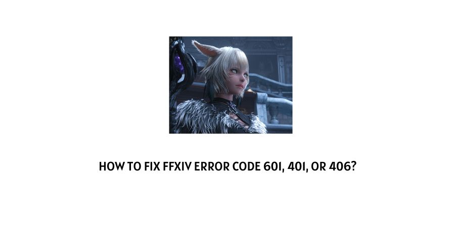 Final Fantasy XIV () Error code 601, 401 Or 406