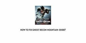 How To fix Ghost Recon MOUNTAIN-01100?