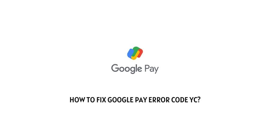 Google Pay Error Code YC
