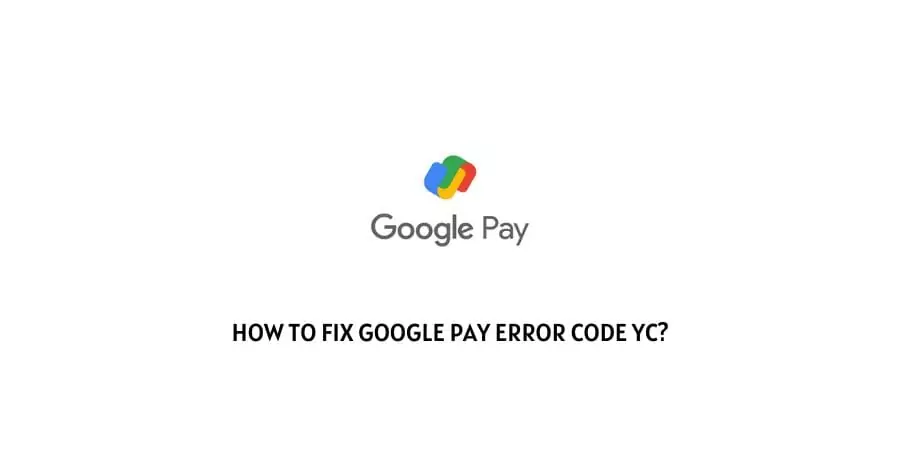 Google Pay Error Code YC