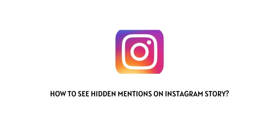 How to See Hidden Mentions on Instagram Story