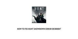 How to fix Hunt Showdown Error 0x30001?
