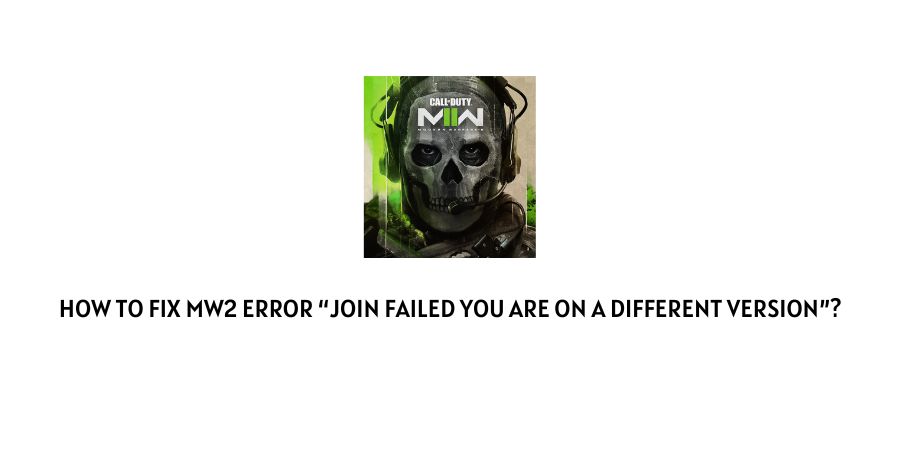 MW2 Error Join Failed You Are On A Different Version