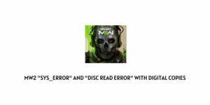 How To Fix modern warfare 2 “Sys_Error” and “Disc Read Error” with Digital Copies?