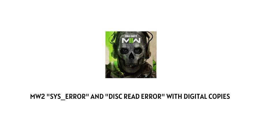 modern warfare 2 "Sys_Error" and "Disc Read Error" with Digital Copies