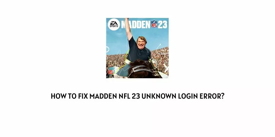 Madden NFL 23 Unknown Login Error