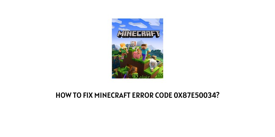 Minecraft Error Code 0x87e50034