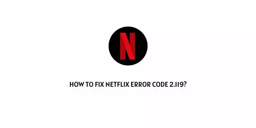 Netflix Error Code 2.119