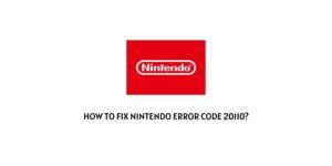 How To Fix Nintendo Error Code 20110?