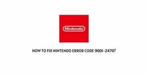 How To Fix Nintendo Error Code 9001-2470?