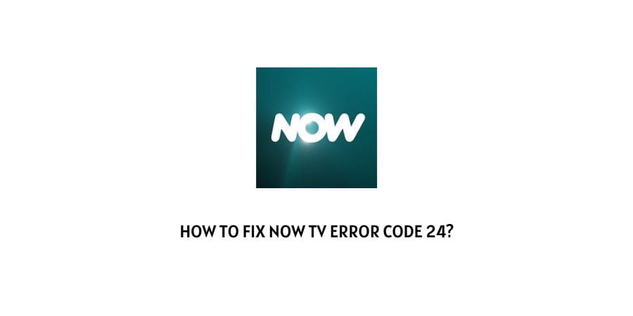 Now TV Error Code 24