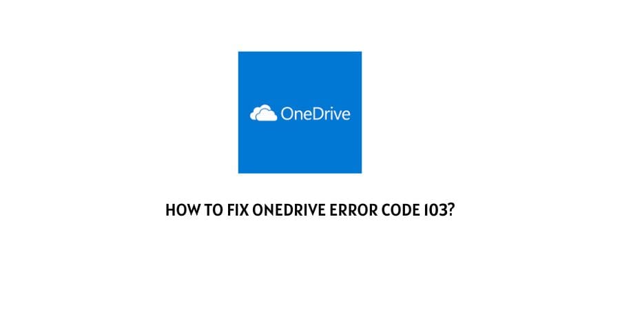 OneDrive Error Code 103