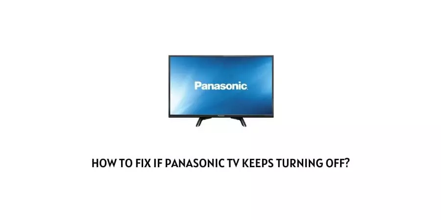 Panasonic TV Keeps Turning Off
