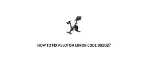 How To Fix Peloton Error Code B0202?