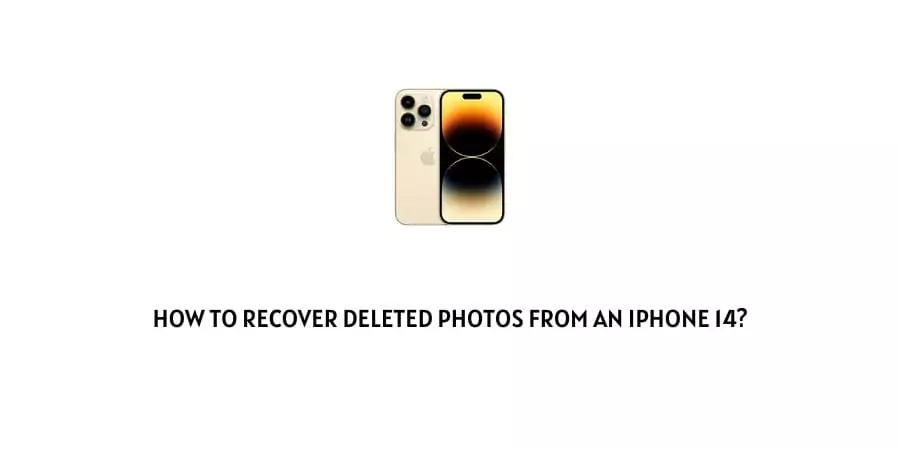 Recover Deleted Photos From An iPhone 14