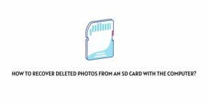 How To Recover Deleted Photos From an SD Card With The Computer?