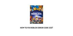 How To Fix Roblox Error Code 533?