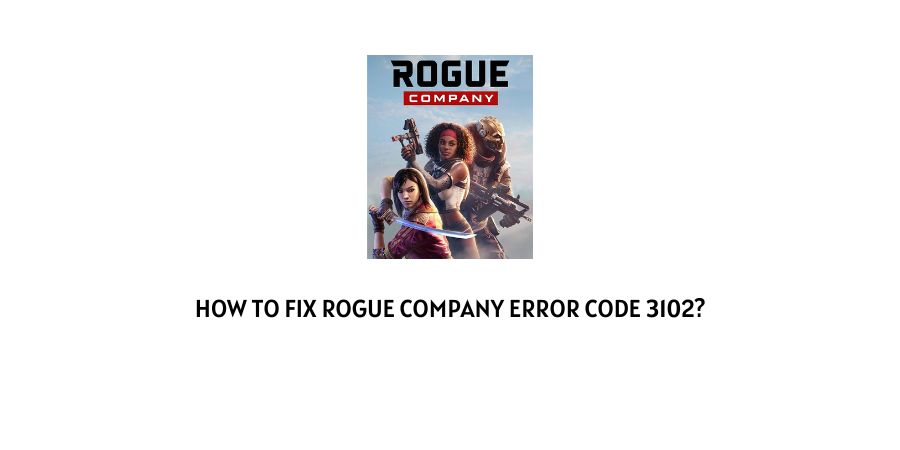 Rogue Company Error Code 3102