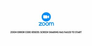 How To fix “Zoom Error Code 105035: Screen Sharing Has Failed To Start”?